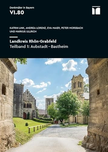 Landkreis Rhön-Grabfeld: Denkmaltopografie Bundesrepublik Deutschland – Denkmäler in Bayern, Bd. VI.80