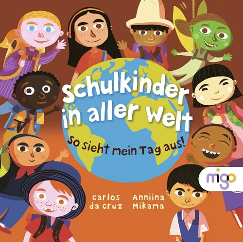 Schulkinder in aller Welt: So sieht mein Tag aus! | Schönes Kinderbuch über den Schulalltag von Kindern aus aller Welt mit Möglichkeiten zum selbst ausmalen und eintragen ab 5 Jahren