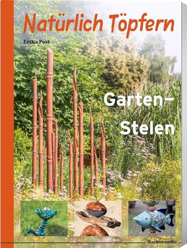 Natürlich Töpfern - Garten-Stelen