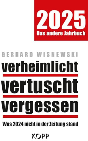verheimlicht – vertuscht – vergessen 2025: Was 2024 nicht in der Zeitung stand
