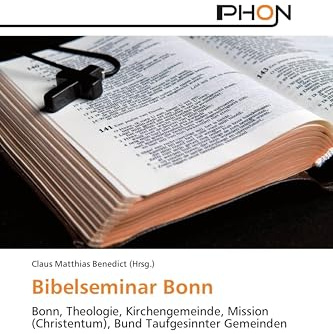 Bibelseminar Bonn: Bonn, Theologie, Kirchengemeinde, Mission (Christentum), Bund Taufgesinnter Gemeinden