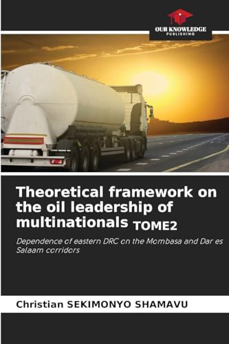 Theoretical framework on the oil leadership of multinationals TOME2: Dependence of eastern DRC on the Mombasa and Dar es Salaam corridors