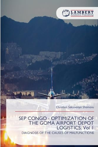 SEP CONGO - OPTIMIZATION OF THE GOMA AIRPORT DEPOT LOGISTICS. Vol 1: DIAGNOSIS OF THE CAUSES OF MALFUNCTIONS