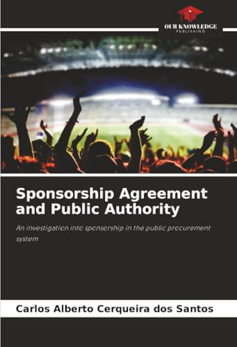 Sponsorship Agreement and Public Authority: An investigation into sponsorship in the public procurement system