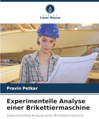 Experimentelle Analyse einer Brikettiermaschine: Experimentelle Analyse einer Brikettiermaschine