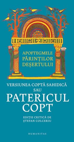 Patericul copt. Apoftegmele Parintilor desertului - Stefan Colceriu, Editie in limba romana