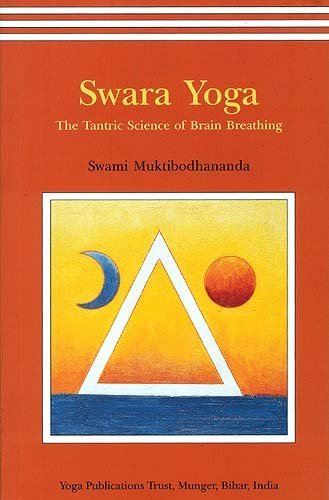 Swara yoga: The tantric science of brain breathing