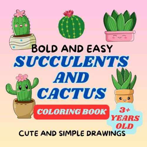 Bold and Easy Succulents and cactus coloring book: Cute and Simple Drawings