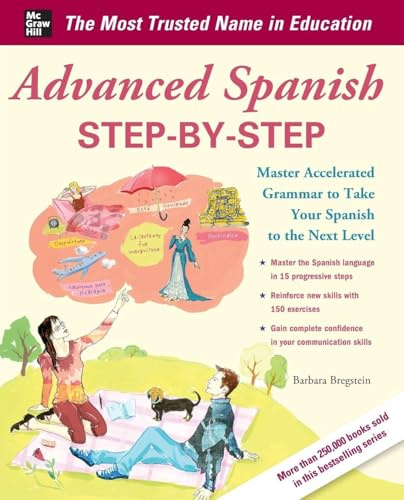 Advanced Spanish Step-by-Step: Master Accelerated Grammar to Take Your Spanish to the Next Level (Easy Step-by-Step Series)