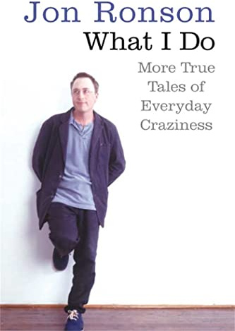 What I Do: More True Tales of Everyday Craziness