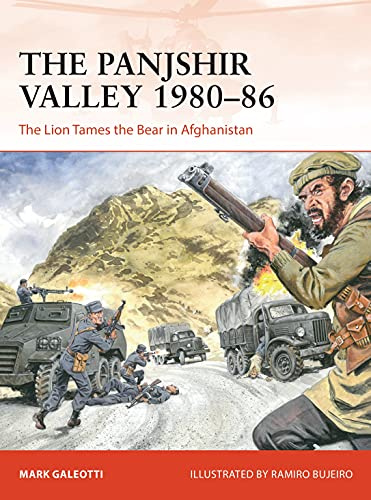 The Panjshir Valley 1980–86: The Lion Tames the Bear in Afghanistan: 369 (Campaign)
