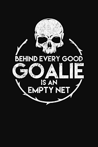 Behind Every Good Goalie Empty Net: A Lacrosse Journal Notebook