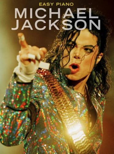 Michael Jackson - Easy Piano | Notenbuch für Schüler und Erwachsene | Songbook mit 17 Hits zum Üben und für Auftritte | Klavierarrangements für Anfänger mit Liedtexten zum Klavier lernen