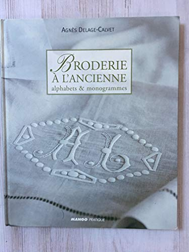 Broderie a l'ancienne, alphabets et monogrammes: Alphabets & monogrammes