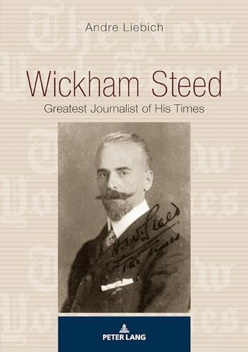 Wickham Steed: Greatest Journalist of his Times