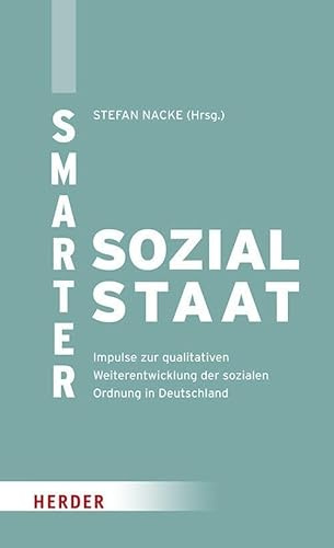 Smarter Sozialstaat: Impulse zur qualitativen Weiterentwicklung der sozialen Ordnung in Deutschland