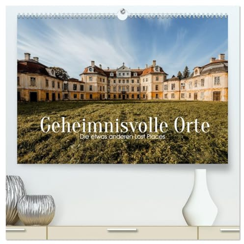 Geheimnisvolle Orte - Die etwas anderen Lost Places (hochwertiger Premium Wandkalender 2026 DIN A2 quer), Kunstdruck in Hochglanz: Die morbide ... für viele Fotografen (CALVENDO Orte)