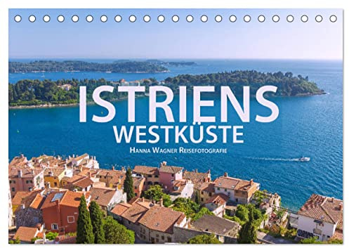 Istriens Westküste (Tischkalender 2026 DIN A5 quer), CALVENDO Monatskalender: Hanna Wagner zeigt Impressionen von der Westküste Istriens. (CALVENDO Orte)