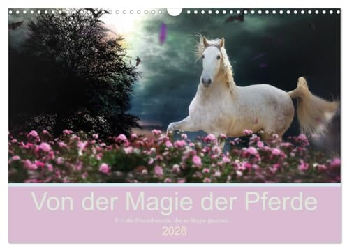 Von der Magie der Pferde (Wandkalender 2026 DIN A3 quer), CALVENDO Monatskalender: Fantastisch & märchenhaft ... Für alle, die Pferde lieben und an Magie glauben (CALVENDO Tiere)