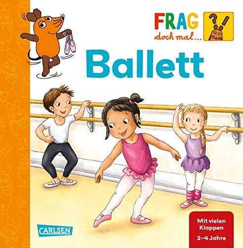 Frag doch mal ... die Maus: Ballett: Erstes Sachwissen ab 2 Jahren