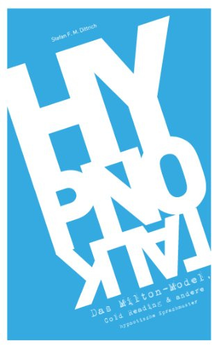 HypnoTalk: Das Milton-Modell, Cold Reading & andere hypnotische Sprachmuster