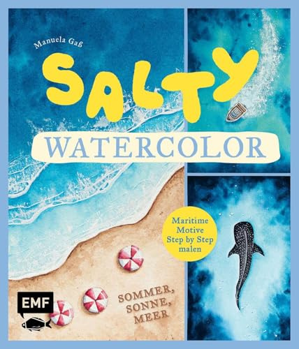 Salty Watercolor – Sommer, Sonne, Meer: 20 maritime Motive Step by Step in Aquarell malen | Strand, Meerestiere, Sonnenuntergang | Mit wichtigen ... | Mit Vorlagen zum direkten Losmalen