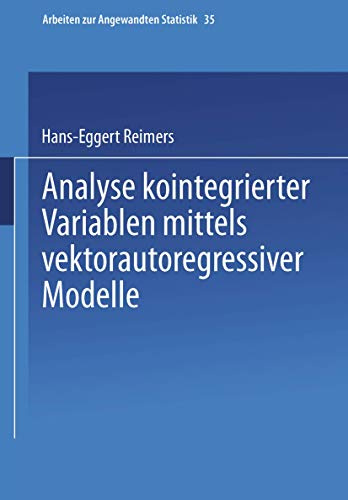Analyse kointegrierter Variablen mittels vektorautoregressiver Modelle (Arbeiten zur Angewandten Statistik) (German Edition) (Arbeiten zur Angewandten Statistik, 35, Band 35)