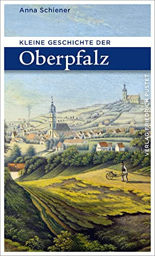 Kleine Geschichte der Oberpfalz (Bayerische Geschichte)