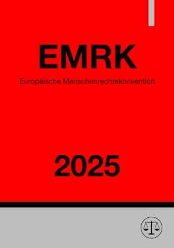 Europäische Menschenrechtskonvention - EMRK 2025: Europäische Konvention zum Schutz der Menschenrechte und Grundfreiheiten
