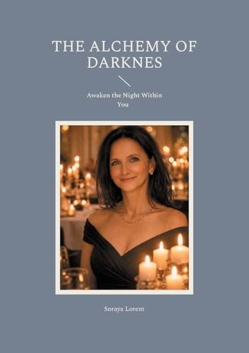 The Alchemy of Darknes: Awaken the Night Within You (Magie der Weiblichkeit)
