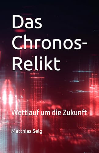 Das Chronos-Relikt: Wettlauf um die Zukunft