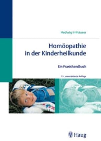 Homöopathie in der Kinderheilkunde: Ein Praxishandbuch