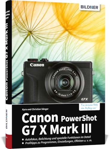 Canon PowerShot G7X Mark III: Das umfangreiche Praxisbuch zu Ihrer Kamera!