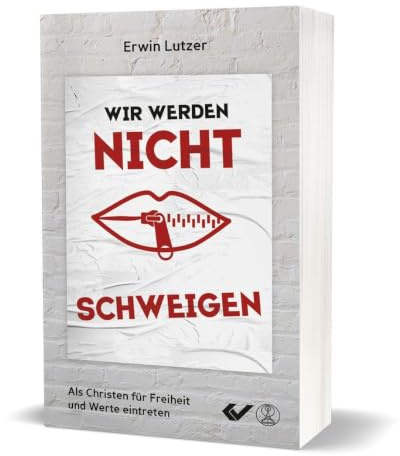 Wir werden nicht schweigen: Als Christen für Werte und Freiheit eintreten