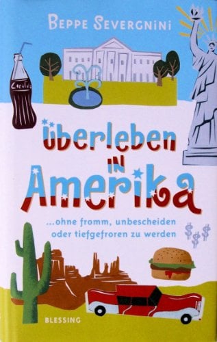 Überleben in Amerika: ...ohne fromm, unbescheiden oder tiefgefroren zu werden