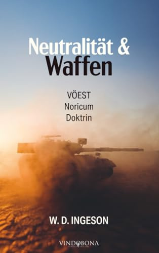 Neutralität & Waffen: VÖEST Noricum Doktrin
