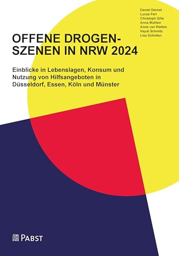 OFFENE DROGEN- SZENEN IN NRW 2024: Einblicke in Lebenslagen, Konsum und Nutzung von Hilfsangeboten in Düsseldorf, Essen, Köln und Münster