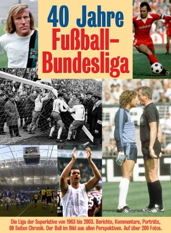 40 Jahre Fussball-Bundesliga: Das große Fussball-Buch