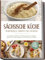 Sächsische Küche: Traditionelle Gerichte neu entdeckt – Von deftigen Klassikern wie Rinderroulade & Leipziger Allerlei bis zu süßen Highlights wie Eierschecke und Stollen –inkl. Brot,Dips & Getränke