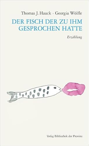 Der Fisch der zu ihm gesprochen hatte: Erzählung