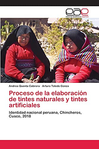 Proceso de la elaboración de tintes naturales y tintes artificiales: Identidad nacional peruana, Chincheros, Cusco, 2018
