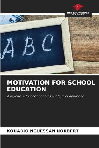 MOTIVATION FOR SCHOOL EDUCATION: A psycho-educational and sociological approach