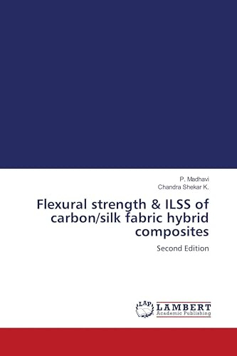 Flexural strength & ILSS of carbon/silk fabric hybrid composites: Second Edition