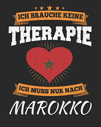 Ich Brauche Keine Therapie Ich Muss Nur Nach Marokko: Marokko Reisetagebuch mit Checklisten - Tagesplaner und vieles mehr| Marokko Reisejournal | 115 Seiten - ca. A 4