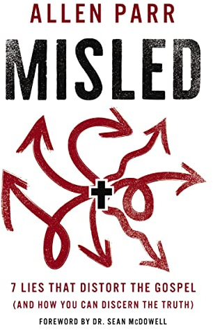 Misled: 7 Lies That Distort the Gospel (and How You Can Discern the Truth)