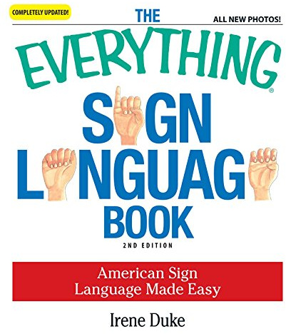 The Everything Sign Language Book: American Sign Language Made Easy . . . All new photos! (Everything (Language & Writing))