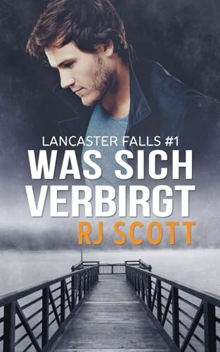 Was sich verbirgt (Lancaster Falls Deutsche Ausgabe, Band 1)