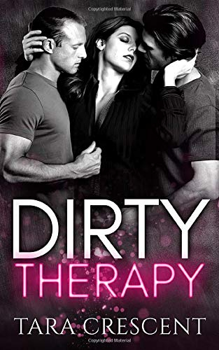 Dirty Therapy (A MFM Ménage Romance) (The Dirty Series)