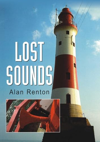 Lost Sounds: The Story of Coast Fog Signals