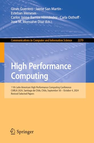 High Performance Computing: 11th Latin American High Performance Computing Conference, CARLA 2024, Santiago de Chile, Chile, September 30 – October 4, ... in Computer and Information Science, 2270)